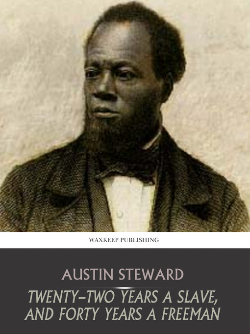 Title details for Twenty-Two Years a Slave, and Forty Years a Freeman by Austin Steward - Available